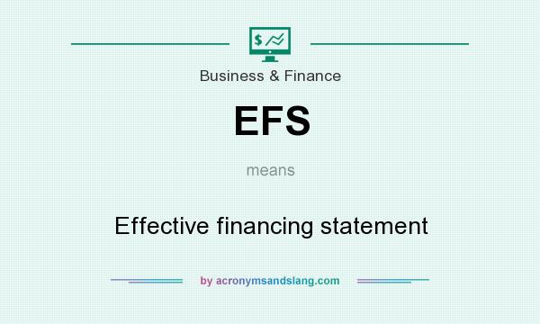 What does EFS mean? It stands for Effective financing statement