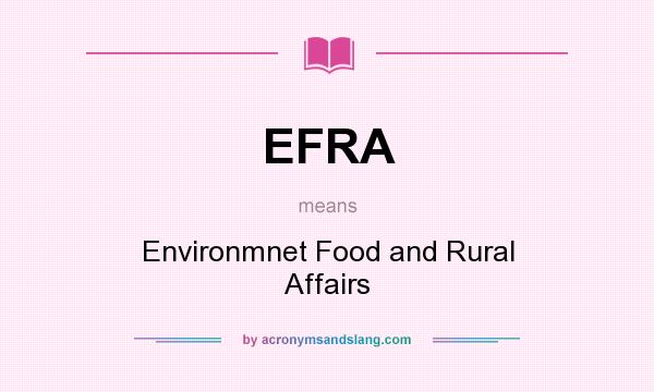 What does EFRA mean? It stands for Environmnet Food and Rural Affairs
