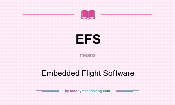 What does EFS mean? It stands for Embedded Flight Software