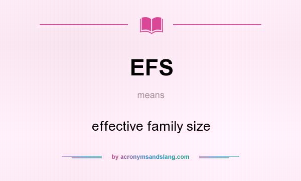 What does EFS mean? It stands for effective family size