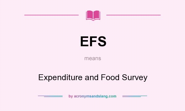 What does EFS mean? It stands for Expenditure and Food Survey