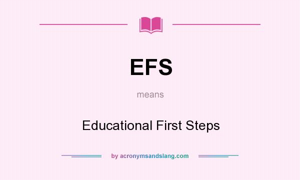 What does EFS mean? It stands for Educational First Steps
