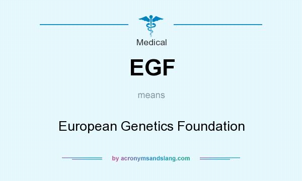 What does EGF mean? It stands for European Genetics Foundation