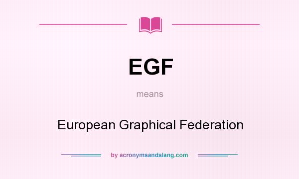 What does EGF mean? It stands for European Graphical Federation