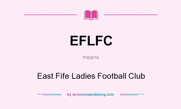 What does EFLFC mean? It stands for East Fife Ladies Football Club