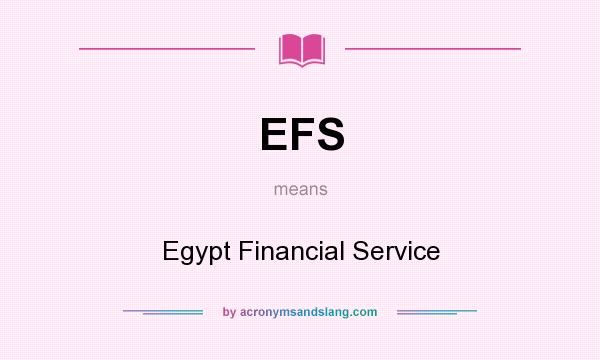What does EFS mean? It stands for Egypt Financial Service