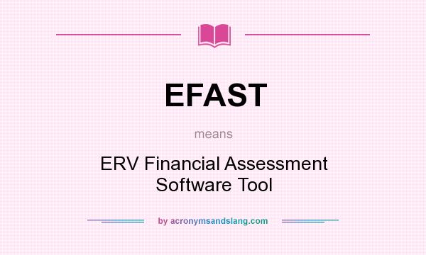 What does EFAST mean? It stands for ERV Financial Assessment Software Tool