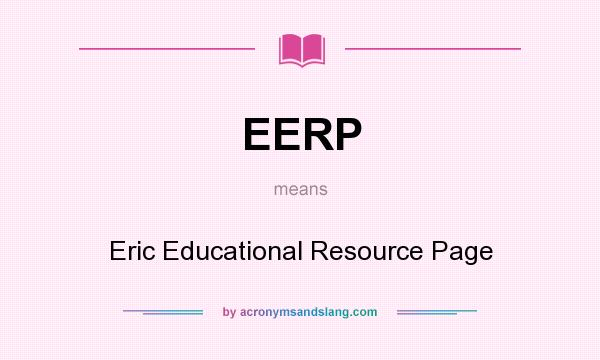 What does EERP mean? It stands for Eric Educational Resource Page