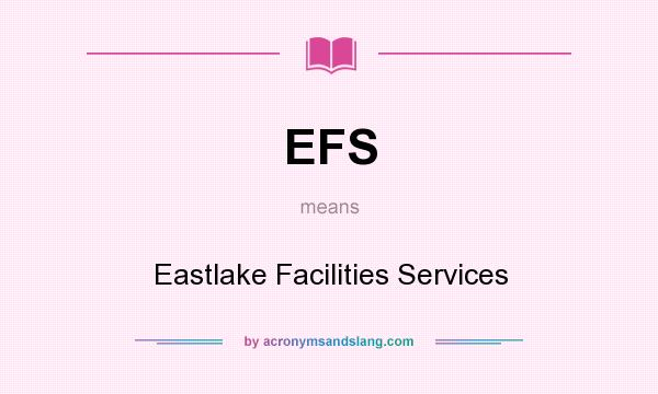 What does EFS mean? It stands for Eastlake Facilities Services