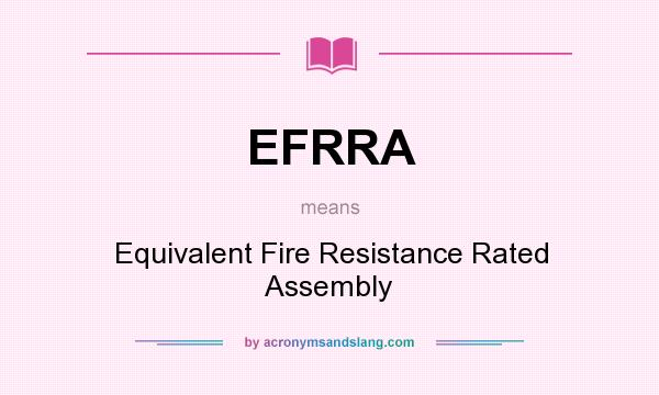 What does EFRRA mean? It stands for Equivalent Fire Resistance Rated Assembly