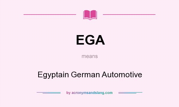 What does EGA mean? It stands for Egyptain German Automotive