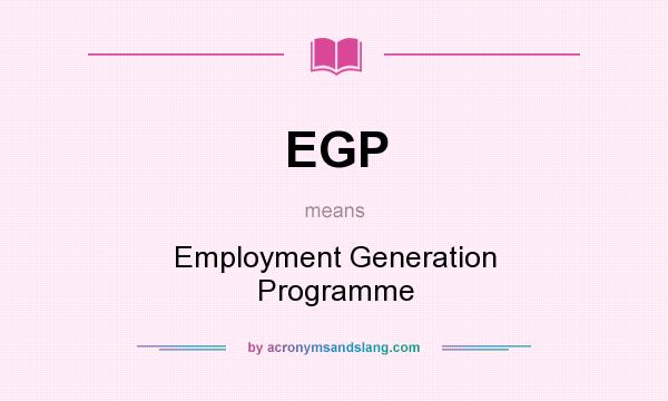What does EGP mean? It stands for Employment Generation Programme