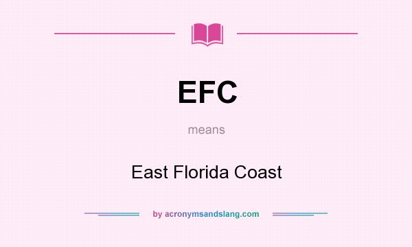 What does EFC mean? It stands for East Florida Coast