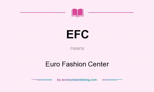 What does EFC mean? It stands for Euro Fashion Center