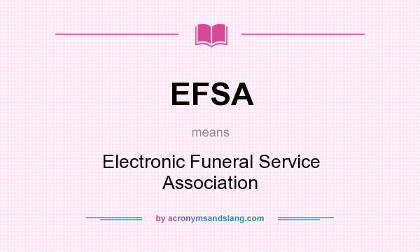 What does EFSA mean? It stands for Electronic Funeral Service Association
