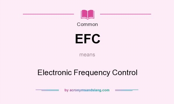 What does EFC mean? It stands for Electronic Frequency Control