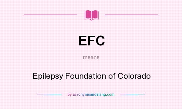 What does EFC mean? It stands for Epilepsy Foundation of Colorado
