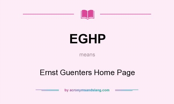 What does EGHP mean? It stands for Ernst Guenters Home Page