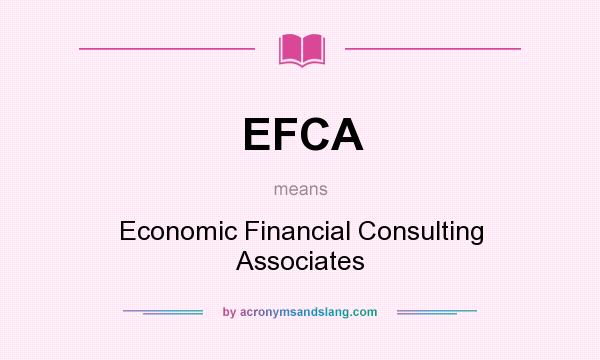 What does EFCA mean? It stands for Economic Financial Consulting Associates
