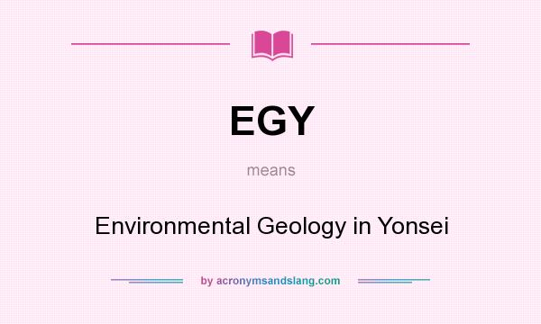 What does EGY mean? It stands for Environmental Geology in Yonsei