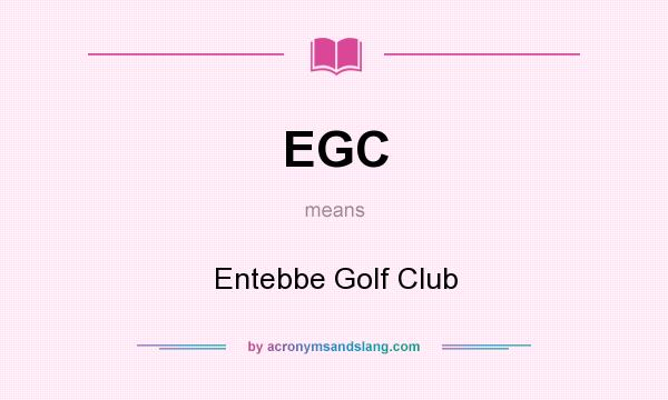What does EGC mean? It stands for Entebbe Golf Club