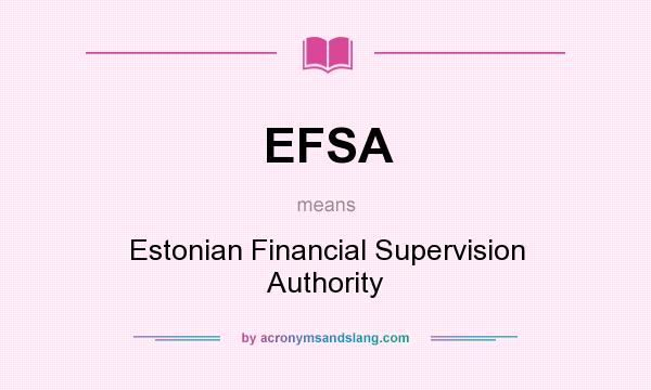 What does EFSA mean? It stands for Estonian Financial Supervision Authority