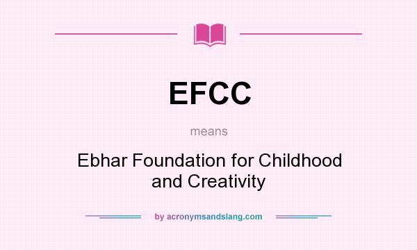What does EFCC mean? It stands for Ebhar Foundation for Childhood and Creativity