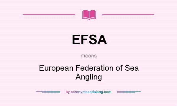 What does EFSA mean? It stands for European Federation of Sea Angling