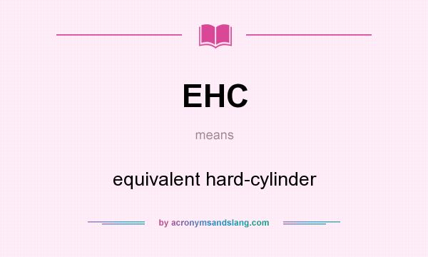 What does EHC mean? It stands for equivalent hard-cylinder