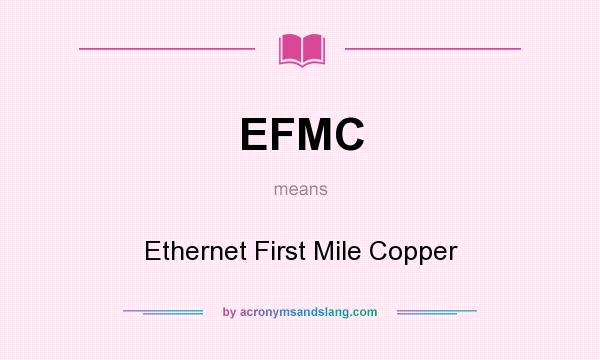 What does EFMC mean? It stands for Ethernet First Mile Copper