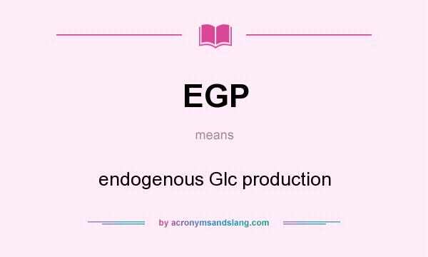What does EGP mean? It stands for endogenous Glc production