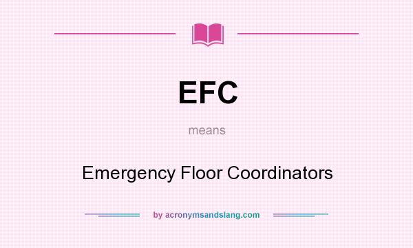 What does EFC mean? It stands for Emergency Floor Coordinators