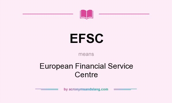 What does EFSC mean? It stands for European Financial Service Centre