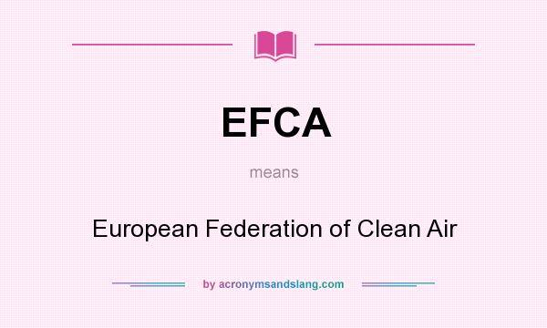 What does EFCA mean? It stands for European Federation of Clean Air