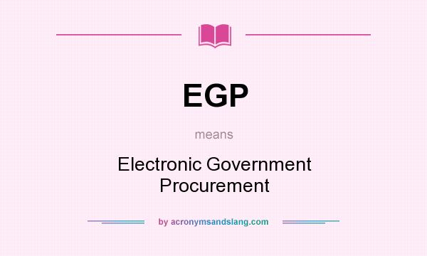 What does EGP mean? It stands for Electronic Government Procurement