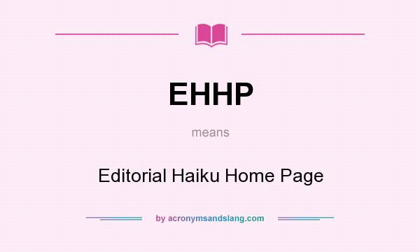 What does EHHP mean? It stands for Editorial Haiku Home Page