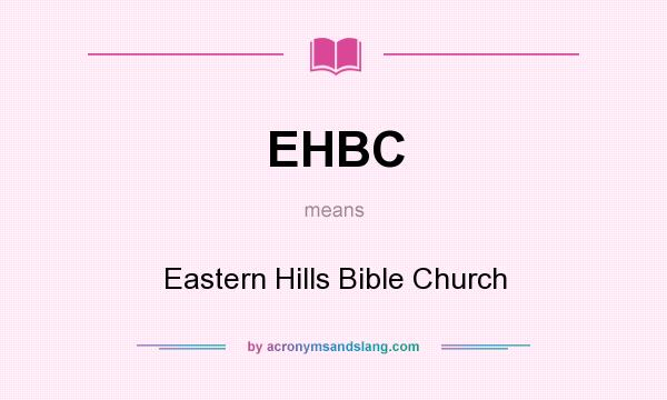 What does EHBC mean? It stands for Eastern Hills Bible Church