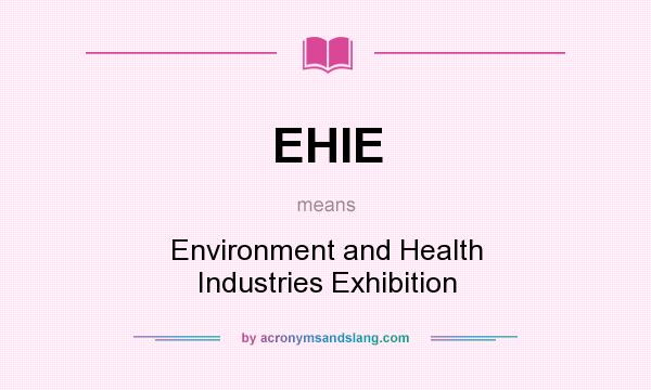 What does EHIE mean? It stands for Environment and Health Industries Exhibition