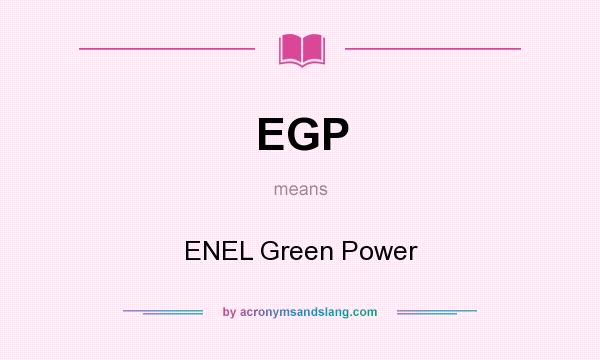 What does EGP mean? It stands for ENEL Green Power