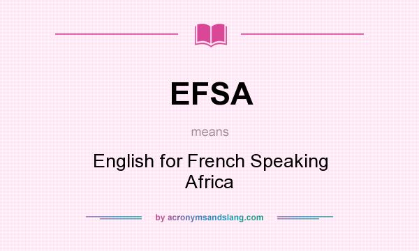 What does EFSA mean? It stands for English for French Speaking Africa
