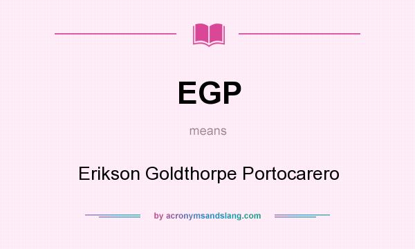 What does EGP mean? It stands for Erikson Goldthorpe Portocarero