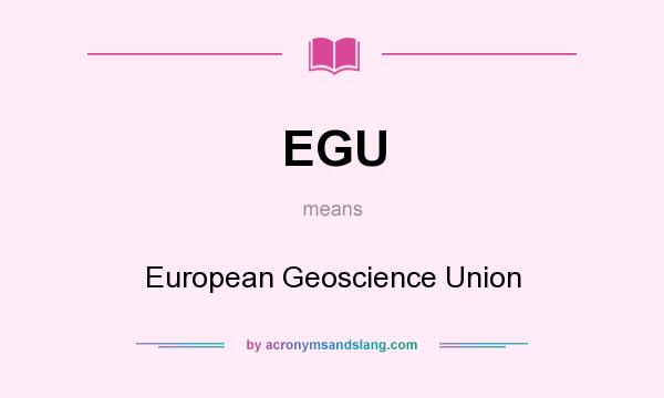 What does EGU mean? It stands for European Geoscience Union