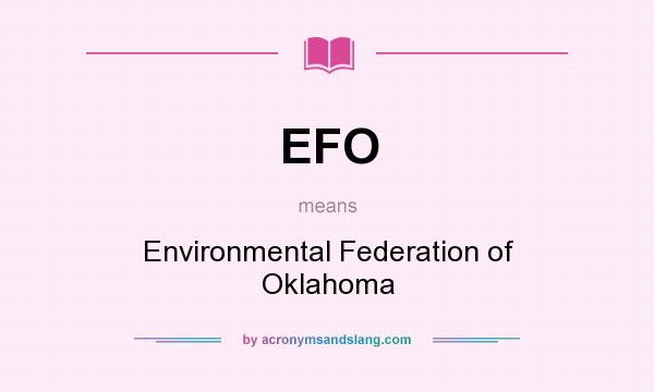 What does EFO mean? It stands for Environmental Federation of Oklahoma