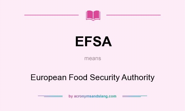 What does EFSA mean? It stands for European Food Security Authority