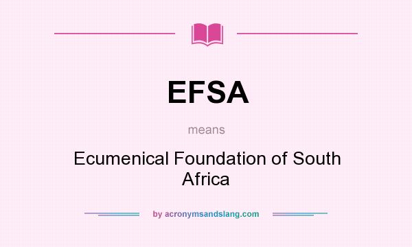 What does EFSA mean? It stands for Ecumenical Foundation of South Africa
