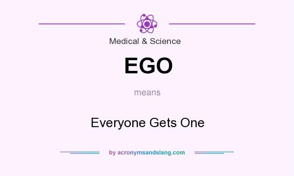 What does EGO mean? It stands for Everyone Gets One