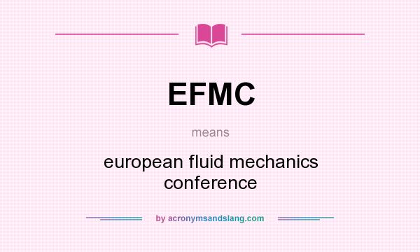 What does EFMC mean? It stands for european fluid mechanics conference