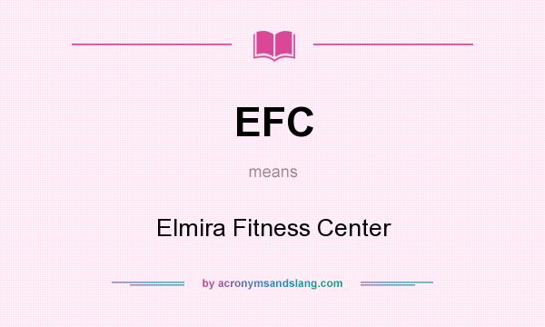 What does EFC mean? It stands for Elmira Fitness Center