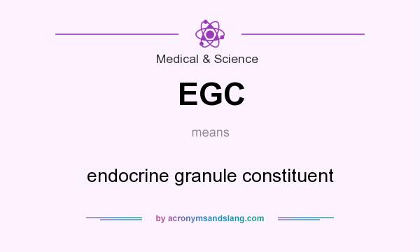 What does EGC mean? It stands for endocrine granule constituent
