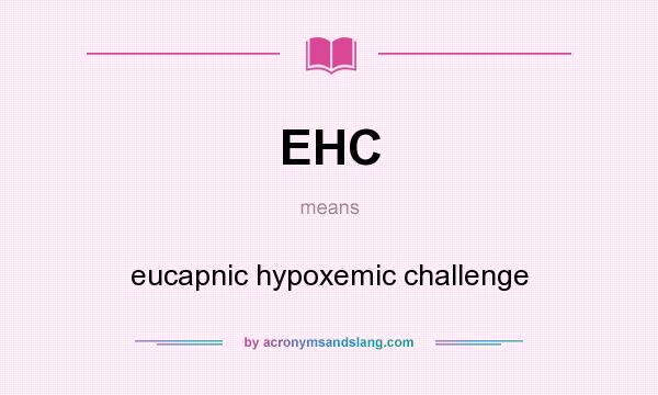 What does EHC mean? It stands for eucapnic hypoxemic challenge